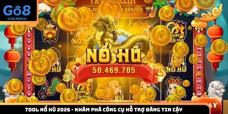 Tool nổ hũ 2026